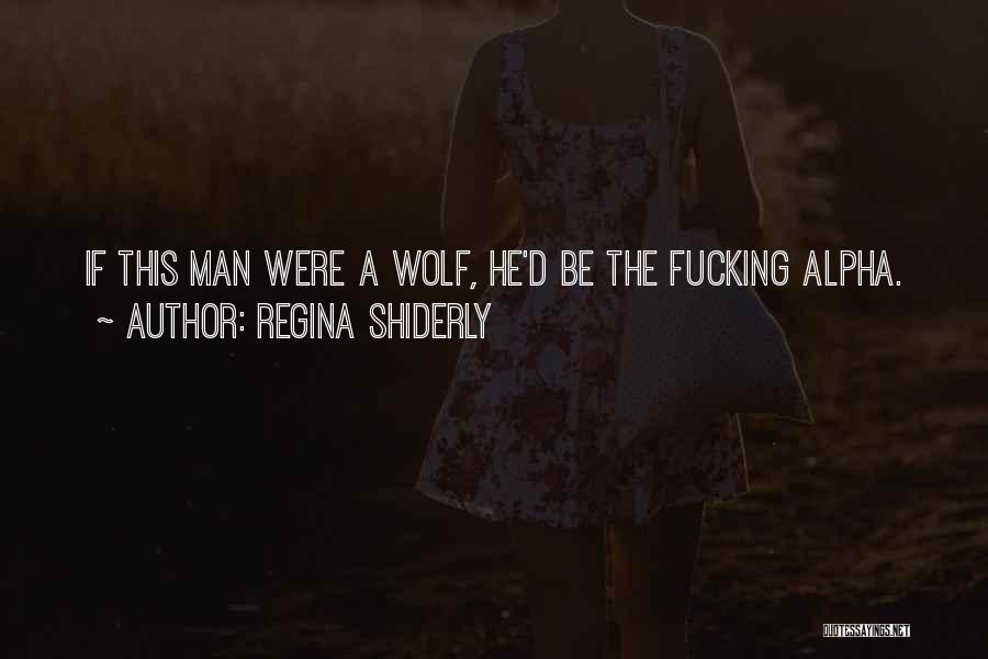 Alpha Wolf Quotes By Regina Shiderly