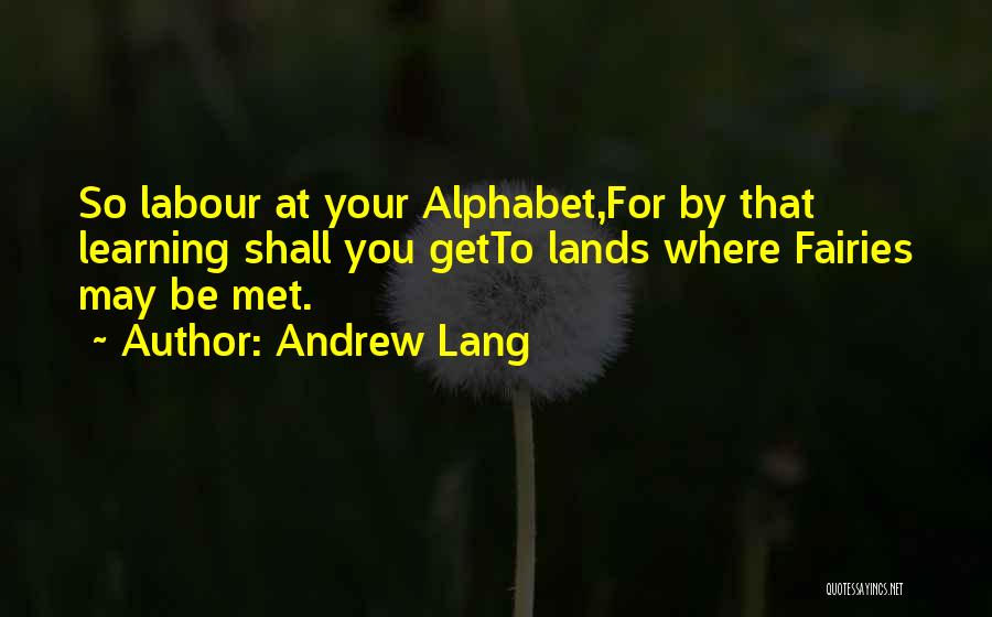 Alphabet Quotes By Andrew Lang