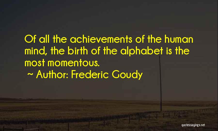 Alphabet Quotes By Frederic Goudy