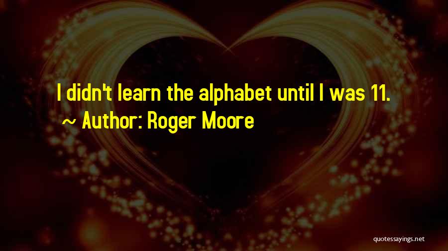 Alphabet Quotes By Roger Moore