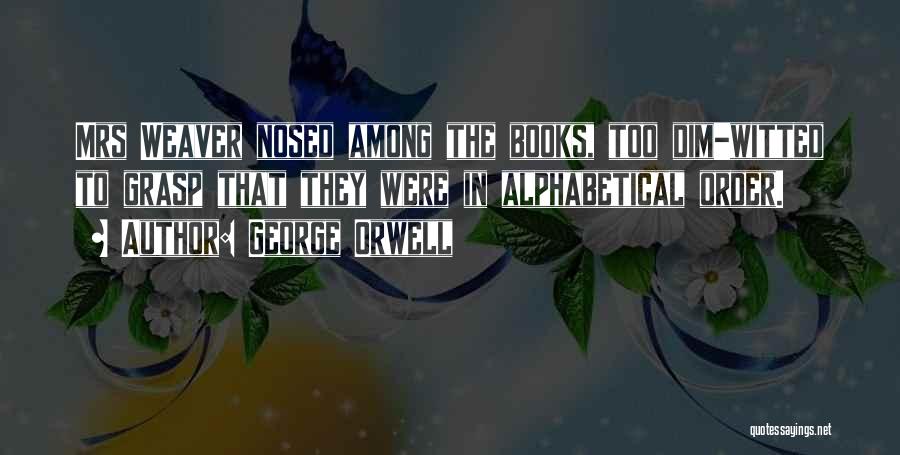Alphabetical Quotes By George Orwell
