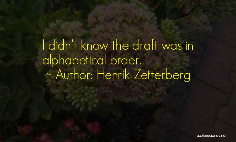 Alphabetical Quotes By Henrik Zetterberg