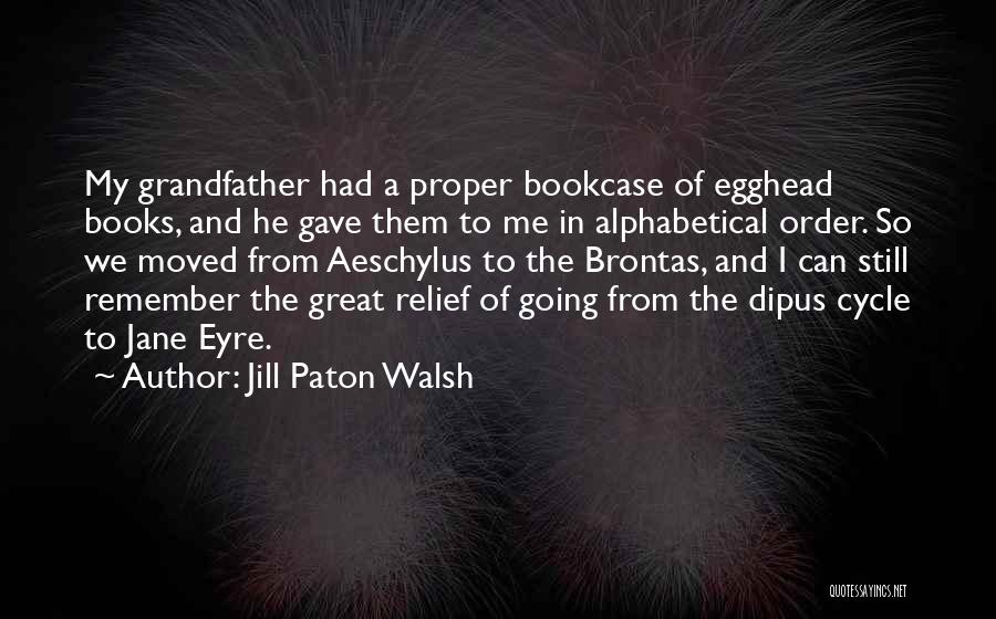 Alphabetical Quotes By Jill Paton Walsh