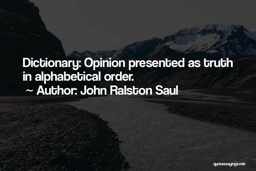 Alphabetical Quotes By John Ralston Saul