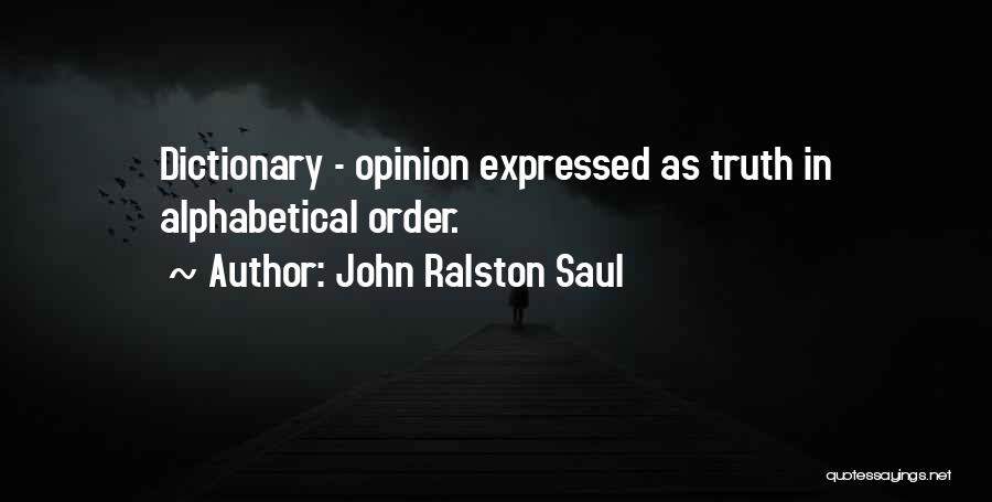 Alphabetical Quotes By John Ralston Saul