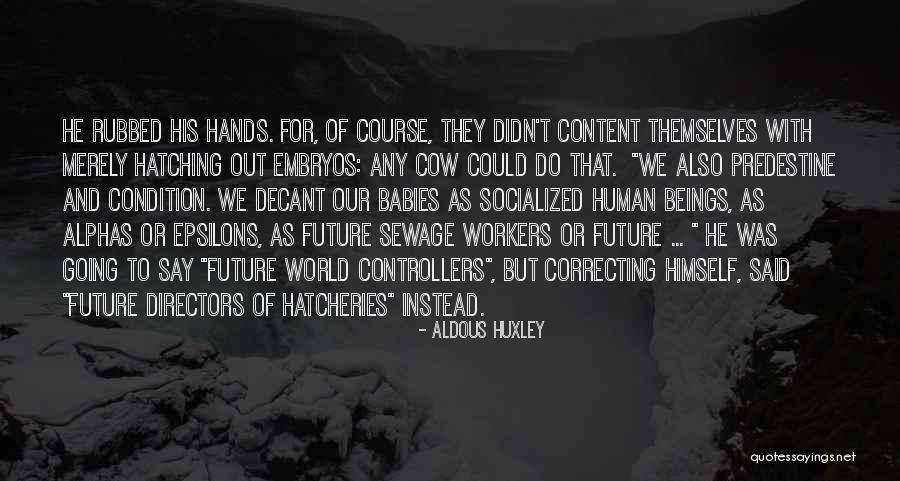 Alphas In Brave New World Quotes By Aldous Huxley Alphas In Brave New World Quotes By Aldous Huxley