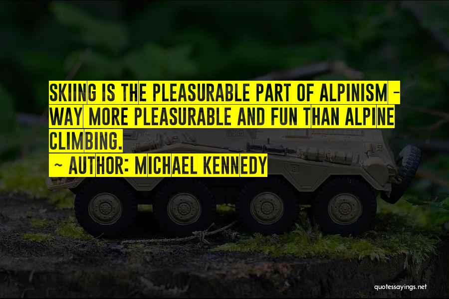 Alpine Climbing Quotes By Michael Kennedy