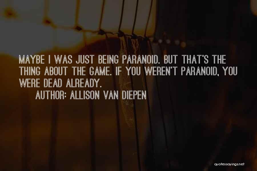 Already Being Dead Quotes By Allison Van Diepen