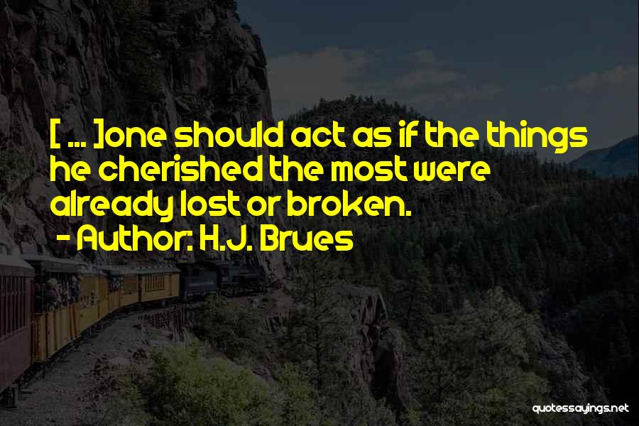 Already Broken Quotes By H.J. Brues