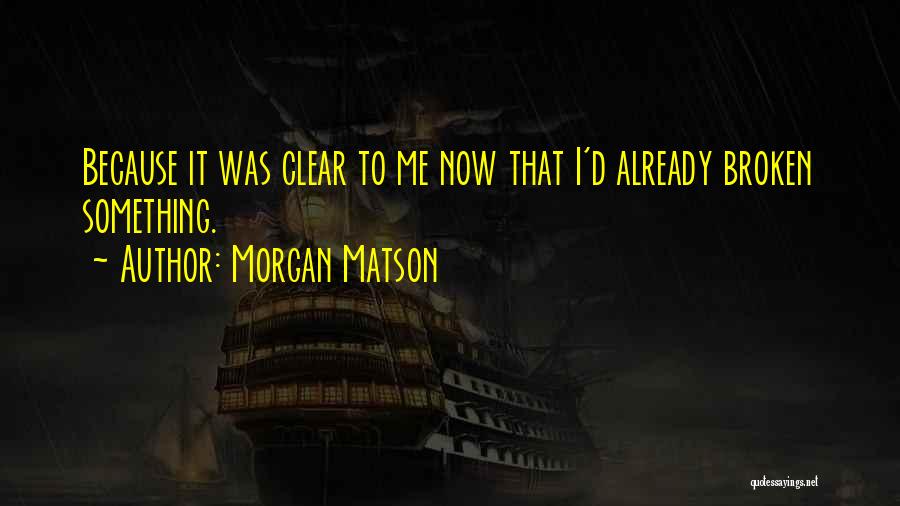 Already Broken Quotes By Morgan Matson