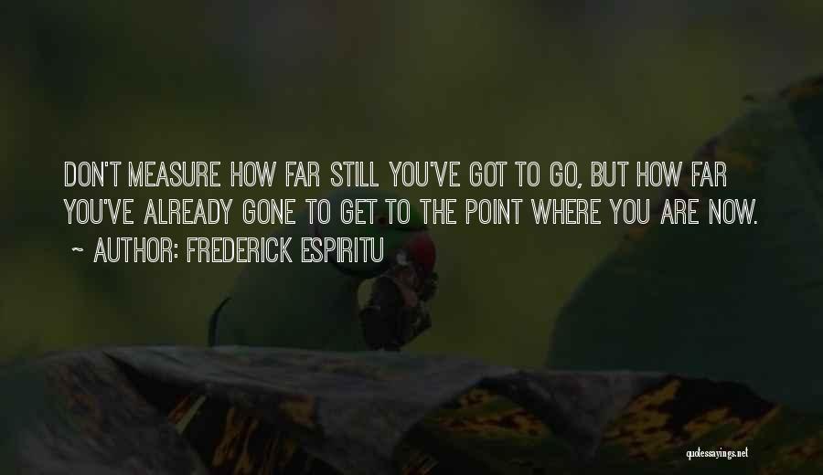 Already Gone Quotes By Frederick Espiritu