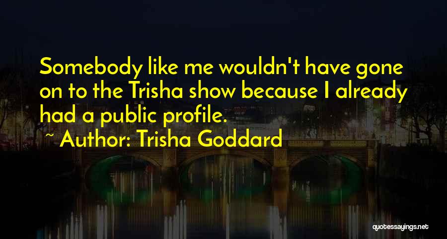 Already Gone Quotes By Trisha Goddard