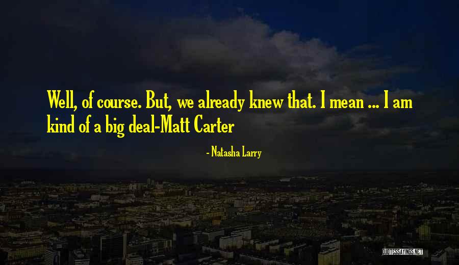 Already Knew Quotes By Natasha Larry Already Knew Quotes By Natasha Larry