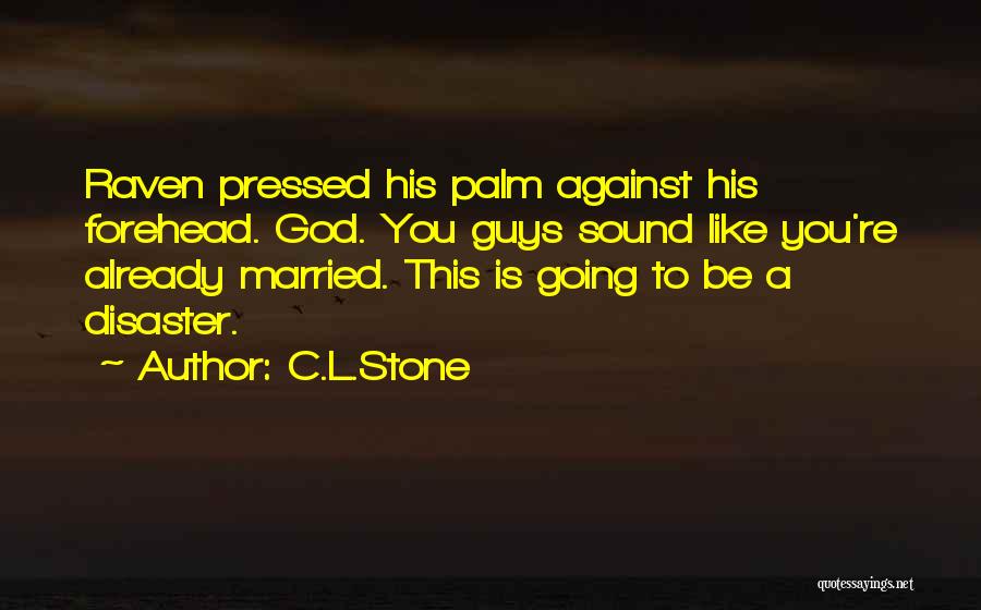 Already Married Quotes By C.L.Stone