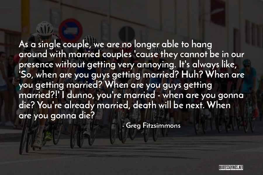 Already Married Quotes By Greg Fitzsimmons