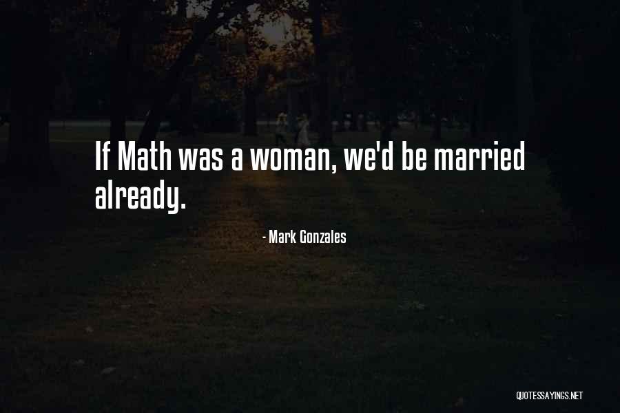 Already Married Quotes By Mark Gonzales