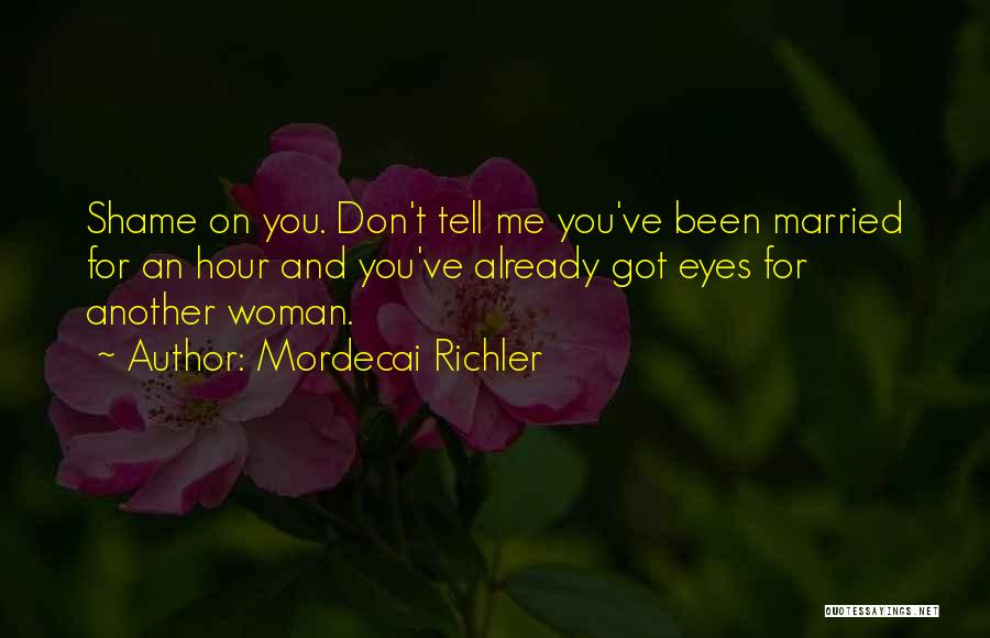 Already Married Quotes By Mordecai Richler