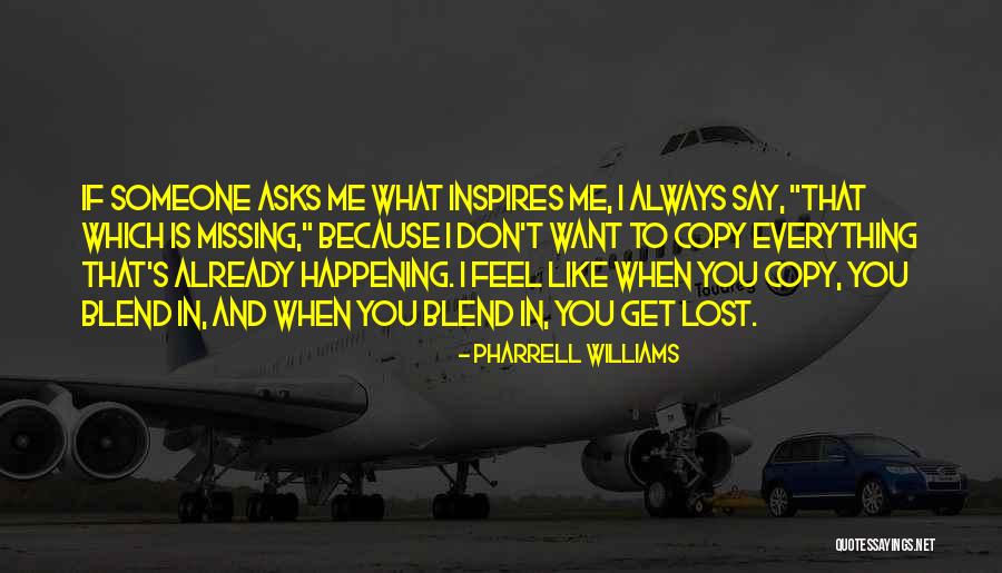 Already Missing You Quotes By Pharrell Williams Already Missing You Quotes By Pharrell Williams