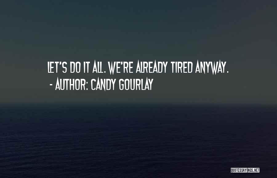 Already Tired Quotes By Candy Gourlay