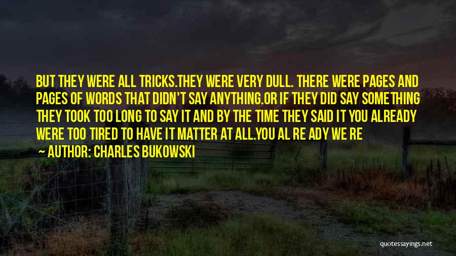 Already Tired Quotes By Charles Bukowski