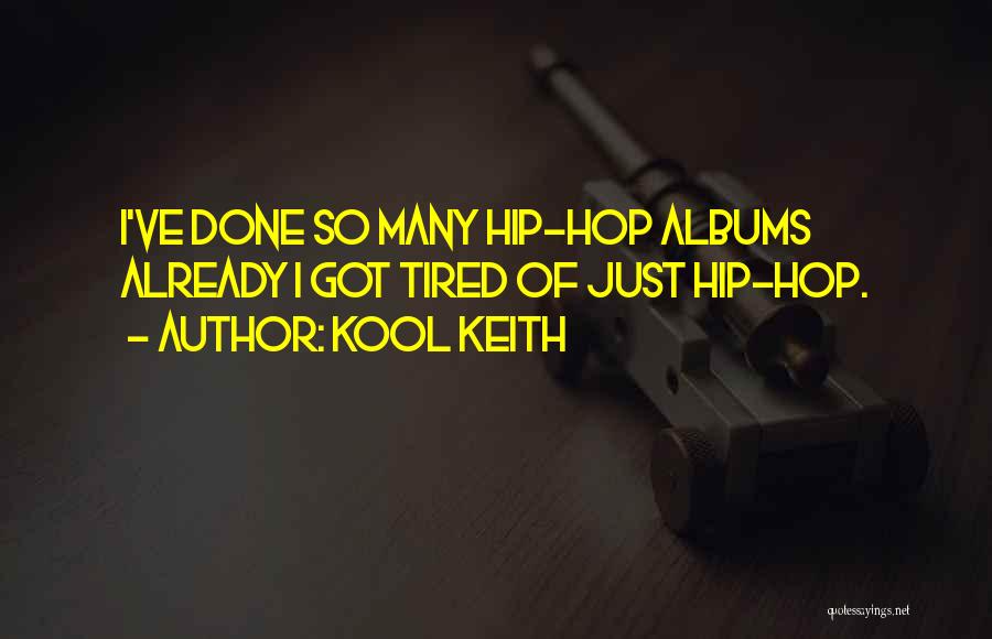 Already Tired Quotes By Kool Keith