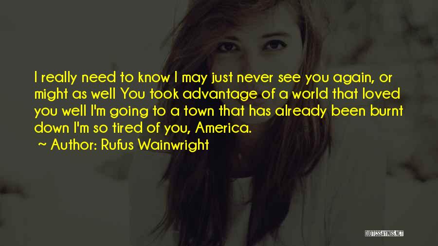 Already Tired Quotes By Rufus Wainwright