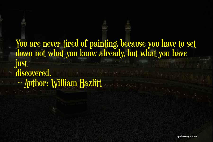 Already Tired Quotes By William Hazlitt