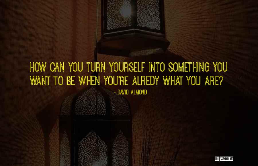 Alredy Quotes By David Almond Alredy Quotes By David Almond