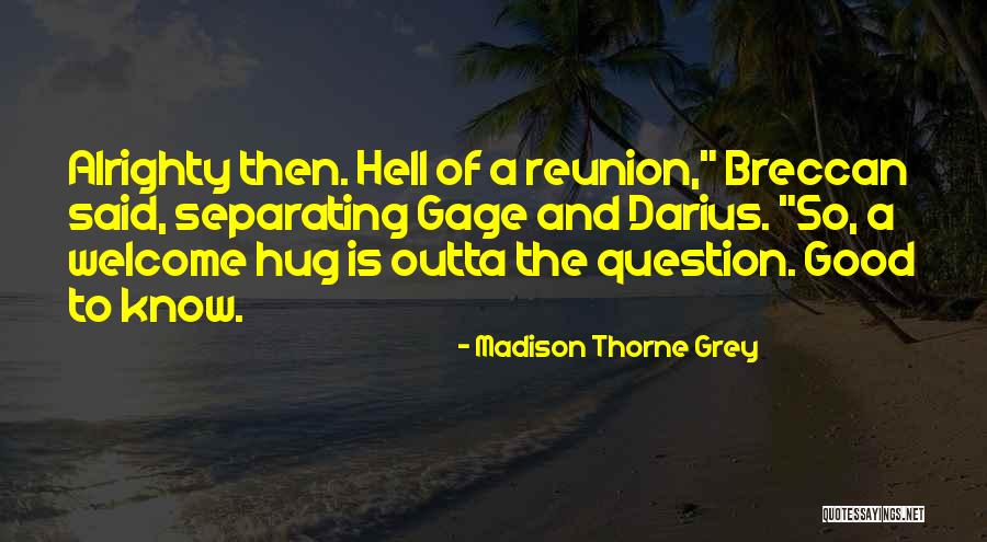 Alrighty Quotes By Madison Thorne Grey Alrighty Quotes By Madison Thorne Grey