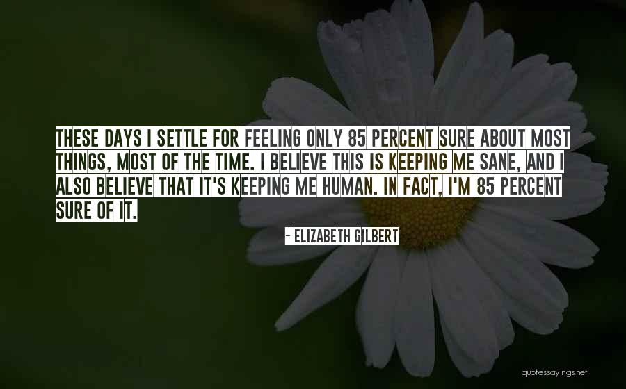Also Human Quotes By Elizabeth Gilbert Also Human Quotes By Elizabeth Gilbert