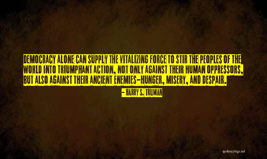 Also Human Quotes By Harry S. Truman Also Human Quotes By Harry S. Truman
