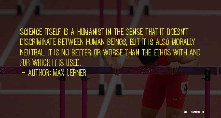 Also Quotes By Max Lerner