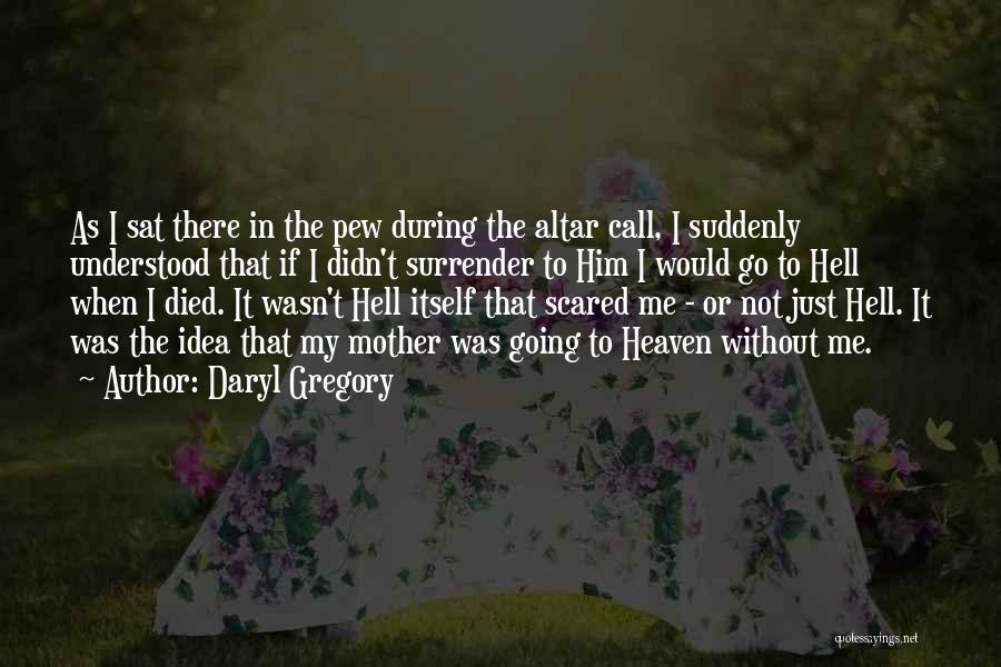 Altar Call Quotes By Daryl Gregory