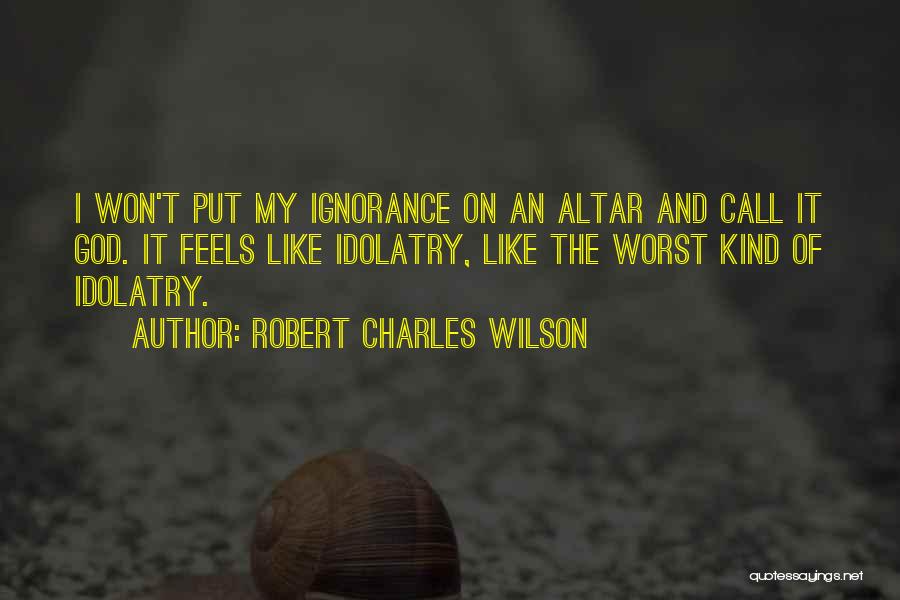 Altar Call Quotes By Robert Charles Wilson