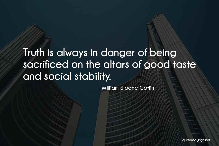 Altars Quotes By William Sloane Coffin