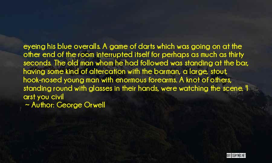 Altercation Quotes By George Orwell