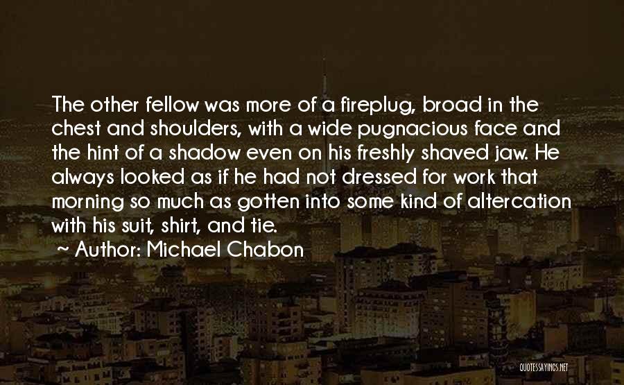 Altercation Quotes By Michael Chabon