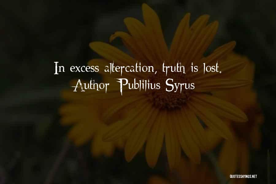 Altercation Quotes By Publilius Syrus