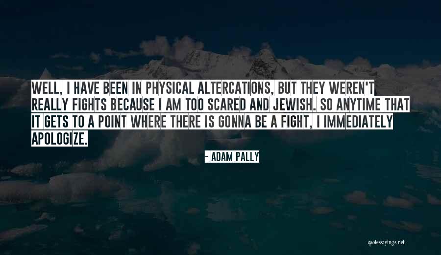 Altercations Quotes By Adam Pally