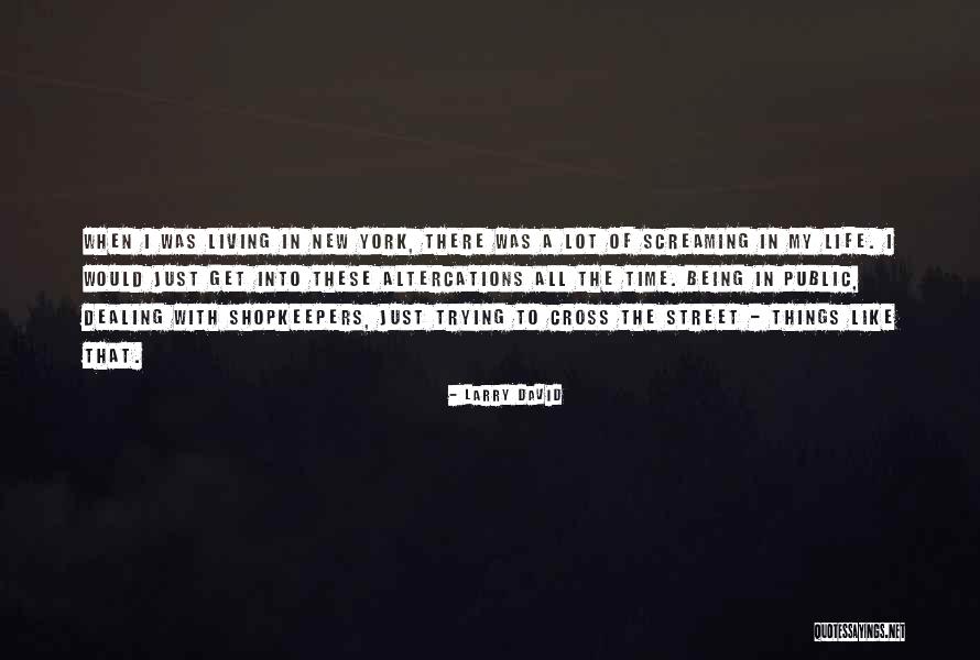 Altercations Quotes By Larry David Altercations Quotes By Larry David