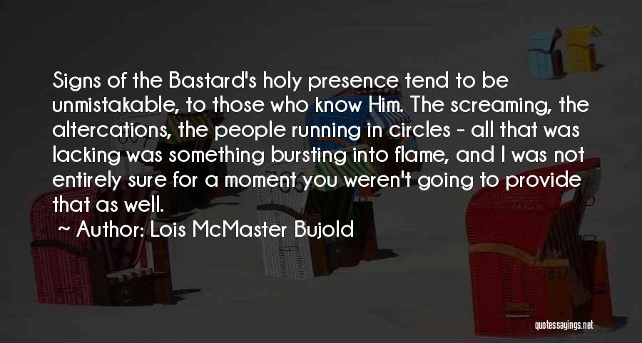 Altercations Quotes By Lois McMaster Bujold