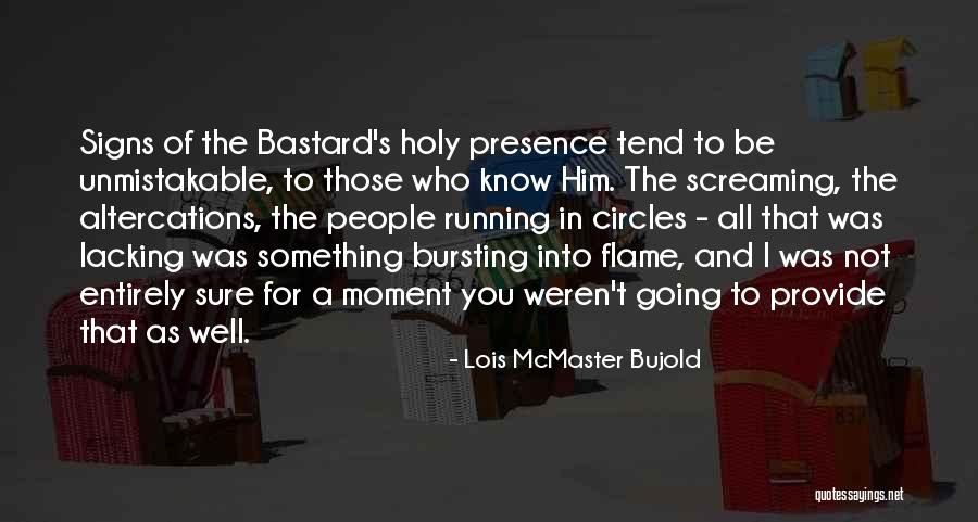 Altercations Quotes By Lois McMaster Bujold