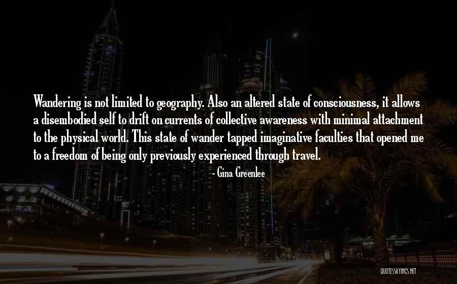 Altered Consciousness Quotes By Gina Greenlee Altered Consciousness Quotes By Gina Greenlee