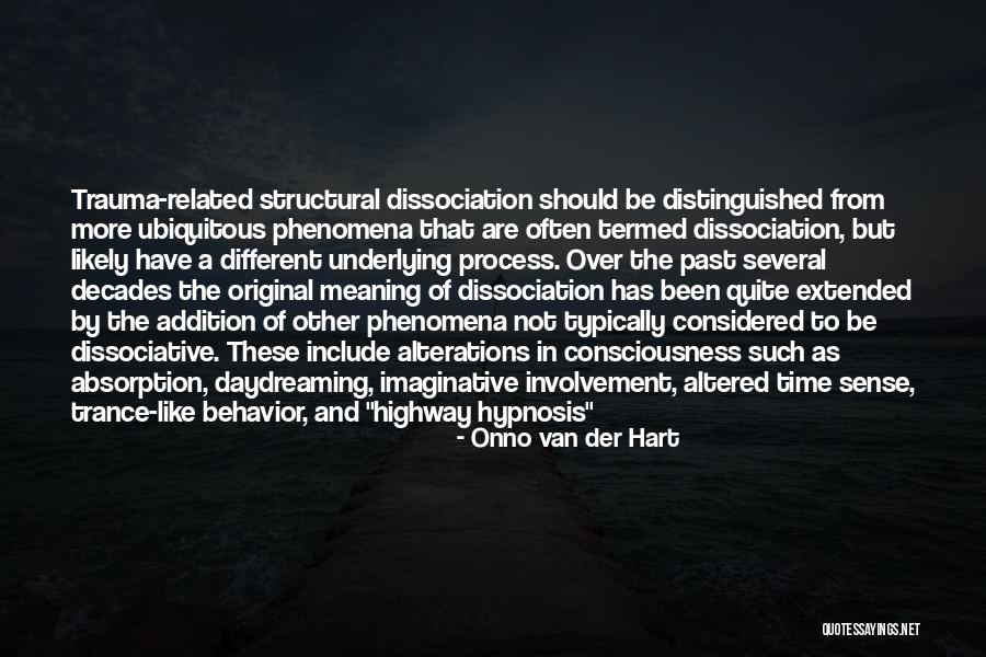Altered Consciousness Quotes By Onno Van Der Hart Altered Consciousness Quotes By Onno Van Der Hart