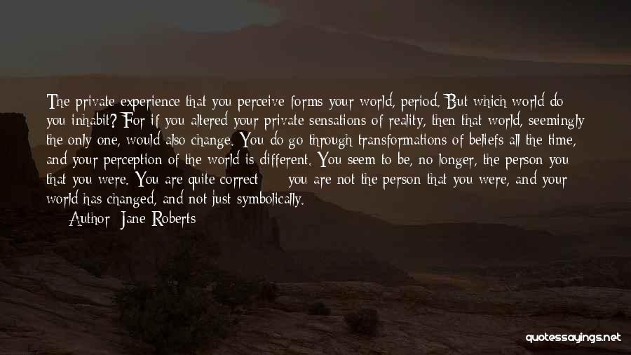 Altered Perception Quotes By Jane Roberts