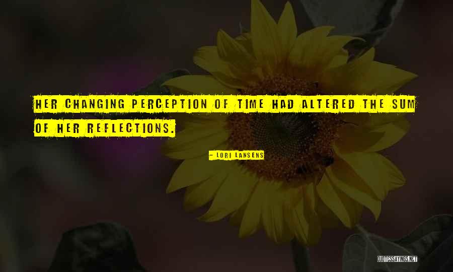 Altered Perception Quotes By Lori Lansens Altered Perception Quotes By Lori Lansens