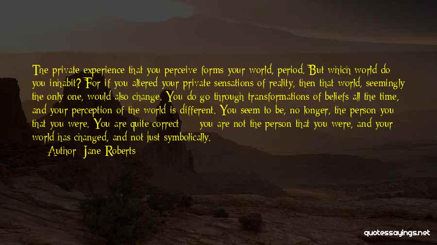 Altered Reality Quotes By Jane Roberts