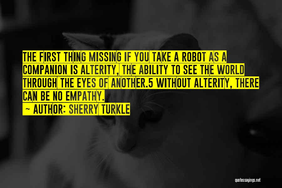 Alterity Quotes By Sherry Turkle