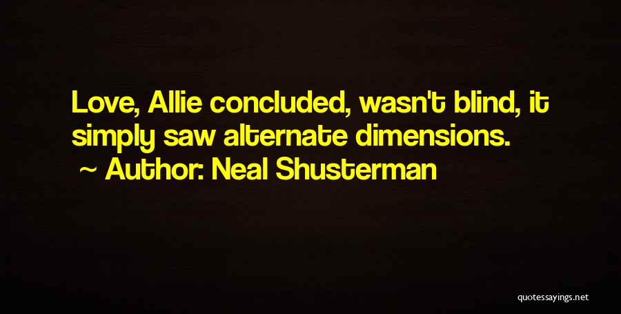 Alternate Dimensions Quotes By Neal Shusterman