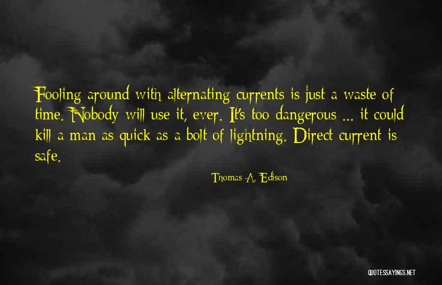 Alternating Current Quotes By Thomas A. Edison Alternating Current Quotes By Thomas A. Edison